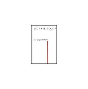 Four Prague Lectures and other Texts - Michael Woods