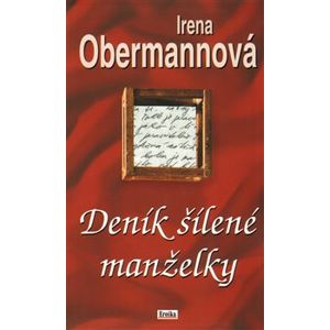 Deník šílené manželky - Irena Obermannová