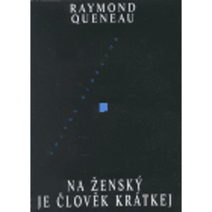 Na ženský je člověk krátkej - Raymond Queneau