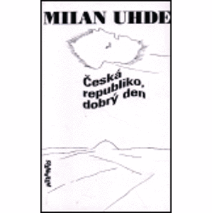 Česká republiko, dobrý den - Milan Uhde