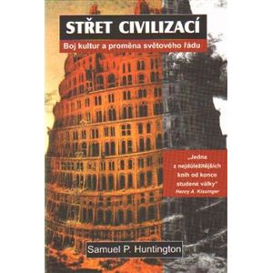 Střet civilizací. Boj kultur a proměna světového řádu - Samuel P. Huntington
