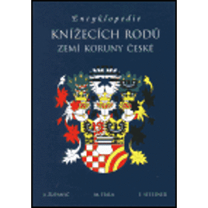Encyklopedie knížecích rodů zemí Koruny české - Jan Županič, František Stellner