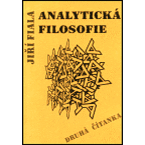 Analytická filosofie - Druhá čítanka - Jiří Fiala