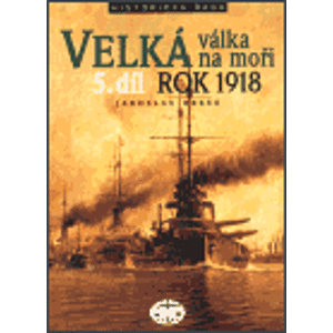Velká válka na moři - 5.díl - rok 1918 - Jaroslav Hrbek