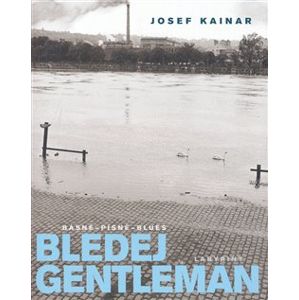Bledej Gentleman. Básně - Písně - Blues - Josef Kainar