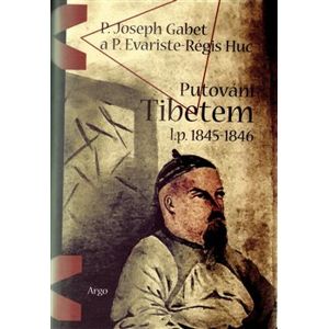 Putování Tibetem, l.p. 1845-1846 - P. Evariste-Rég Huc, Joseph P. Gabet