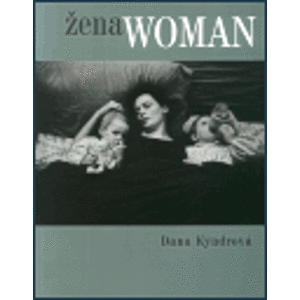 Žena Woman. Mezi vdechnutím a vydechnutím / Betwwen Inhaling and Exhaling - Dana Kyndrová