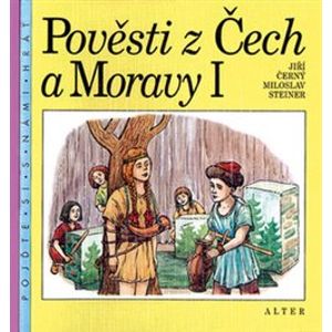 Pověsti z Čech a Moravy I. - Jiří Černý, Miloslav Steiner