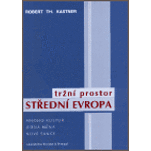 Tržní prostor střední Evropa - Robert Th. Kastner