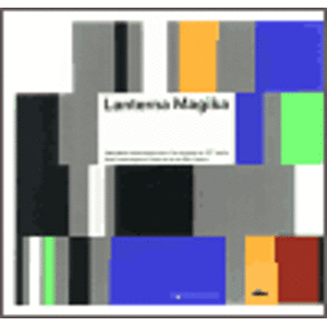 Lanterna Magika. New Technologies in Czech Art of the 20th Century - Nouvelles technologies dans l´art tcheque du XX siecle