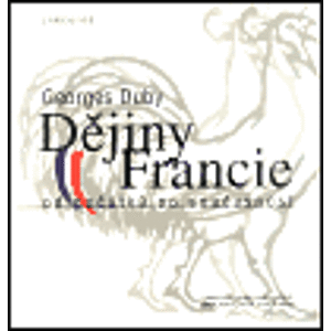 Dějiny Francie. od počátku po současnost - kolektiv, Georges Duby