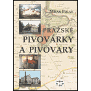 Pražské pivovárky a pivovary - Milan Polák