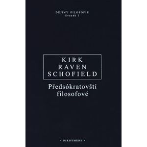 Předsókratovští filosofové - Geoffrey S. Kirk, John E. Raven, Malcolm Schofield