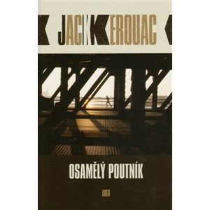 Osamělý poutník - Jack Kerouac
