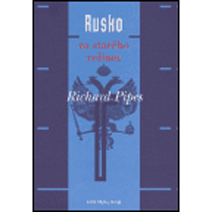 Rusko za starého režimu - Richard Pipes