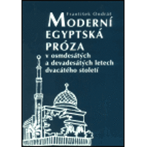 Moderní egyptská próza v osmdesátých a devadesátých letech dvacátého století - František Ondráš