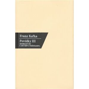 Povídky III.. Manželský pár a jiné texty - Franz Kafka