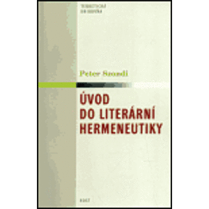 Úvod do literární hermeneutiky. Studijní vydání přednášek - Peter Szondi