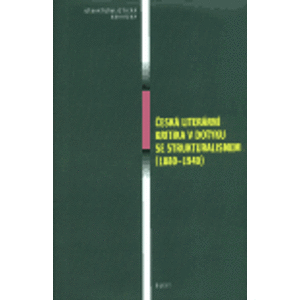 Česká literární kritika v dotyku se strukturalismem (1880-1940)