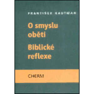 O smyslu oběti - Biblické reflexe - František Kautman