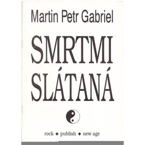 Smrtmi slataná - Martin Petr Gabriel
