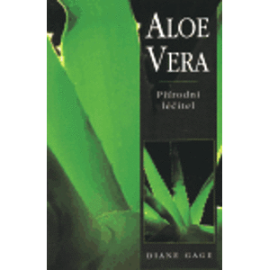 Aloe vera - Přírodní léčitel - Diane Gage