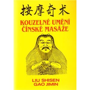 Kouzelné umění čínské masáže - Liu Shisen, Gao Jimin