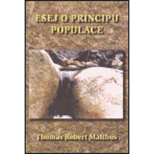 Esej o principu populace - Thomas Robert Malthus