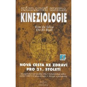Základní kniha kineziologie. Nová cesta ke zdraví pro 21. století - Kim da Silva, Do-Ri Rydl