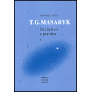 T. G. Masaryk - Za ideálem a pravdou 3. 1893-1900 - Stanislav Polák