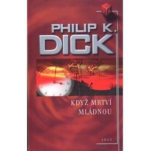 Když mrtví mládnou - Philip K. Dick