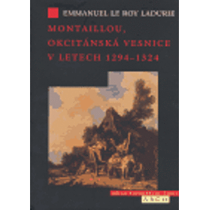 Montaillou, okcitánská vesnice v letech 1294–1324 - Emanuel Le Roy Ladurie