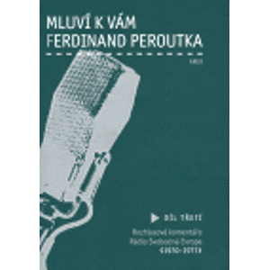 Mluví k vám Ferdinand Peroutka - 3. díl. Rozhlasové komentáře rádia Svobodná Evropa (1970–1977) - Ferdinand Peroutka