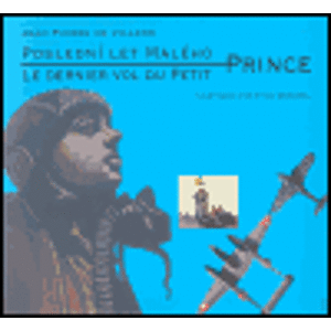 Poslední let malého prince / Le dernier vol du Petit Prince - Jean Pierre de Villers