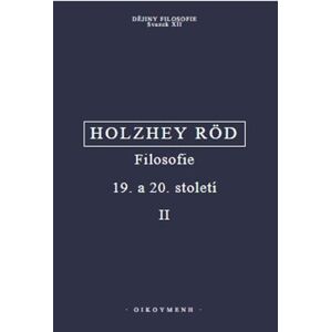 Filosofie 19. a 20. století II. - Helmut Holzhey, Wolfgang Röd