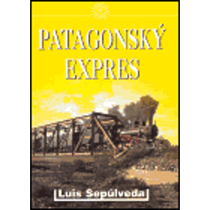 Patagonský expres - Luis Sepúlveda