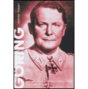 Hermann Göring. Hitlerův paladýn s janusovskou tváří. Politický životopis - Werner Maser
