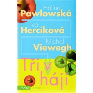 Tři v háji - Halina Pawlowská, Michal Viewegh, Iva Hercíková