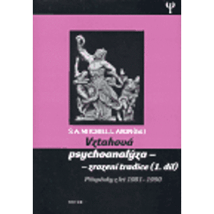 Vztahová psychoanalýza - zrození tradice (1.díl). Příspěvky z let 1981 - 1990 - Stephen A. Mitchell, Lewis Aron