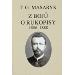 Z bojů o rukopisy. Texty z let 1886-1888 - Tomáš Garrigue Masaryk