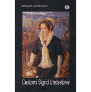 Cestami Sigrid Undsetové - Miluše Juříčková