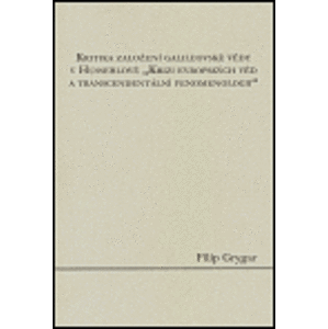 Kritika založení galileovské vědy v Husserlově "Krizi evropských věd a transcendentální fenomenologii" - Filip Grygar
