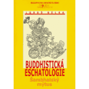 Buddhistická eschatologie. Šambhalský mýtus - Luboš Bělka