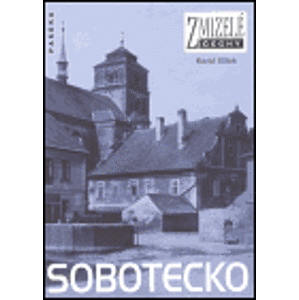 Zmizelé Čechy-Sobotecko - Karol Bílek