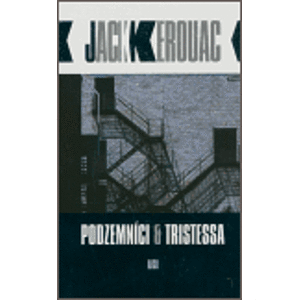 Podzemníci a Tristessa - Jack Kerouac