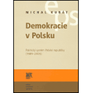 Demokracie v Polsku. Politický systém Polské republiky (1989-2005) - Michal Kubát