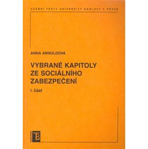 Vybrané kapitoly ze sociálního zabezpečení 1. díl - Anna Arnoldová