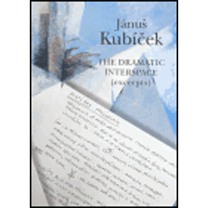 Jánuš Kubíček - The Dramatic Interspace (excerpts)