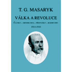 Válka a revoluce I. (1914–1916) - Tomáš Garrigue Masaryk