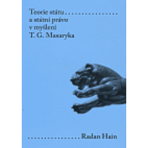 Teorie státu a státní právo v myšlení T. G. Masaryka - Radan Hain